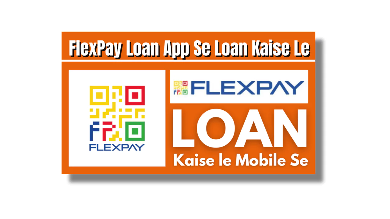 FlexPay Loan App Se Loan Kaise Le